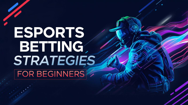esports betting strategies for beginners